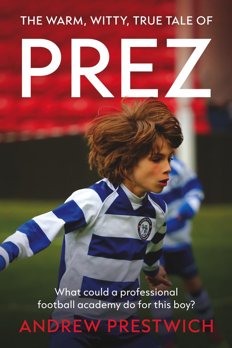 Book cover of Prez: What could a professional football academy do for this boy?