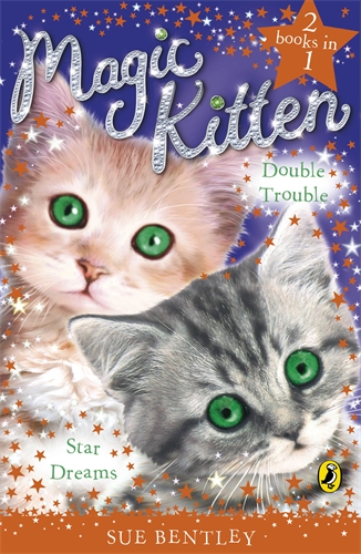 Cover of Magic Kitten: Star Dreams and Double Trouble by Sue Bentley