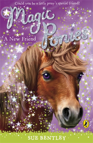 Cover of Magic Ponies: A New Friend by Sue Bentley