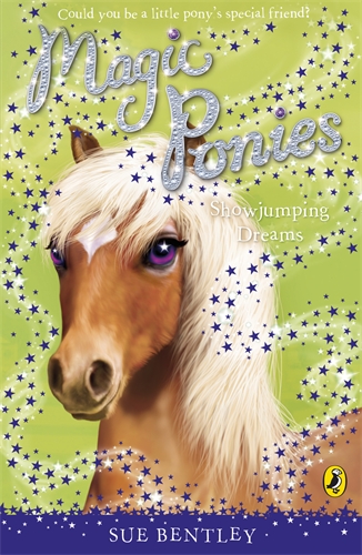 Cover of Magic Ponies: Showjumping Dreams by Sue Bentley