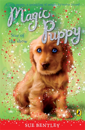 Cover of Magic Puppy: Star of the Show by Sue Bentley
