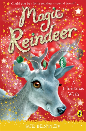 Cover of Magic Reindeer: A Christmas Wish by Sue Bentley