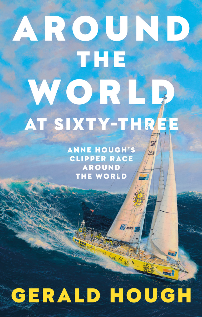 Around the World at Sixty-Three: Anne Hough’s Clipper Race Around the World book cover