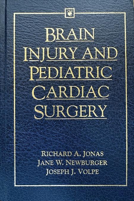 Brain Injury and Pediatric Cardiac Surgery (Jonas, Newburger, Volpe), Butterworth-Heinemann, 1995.